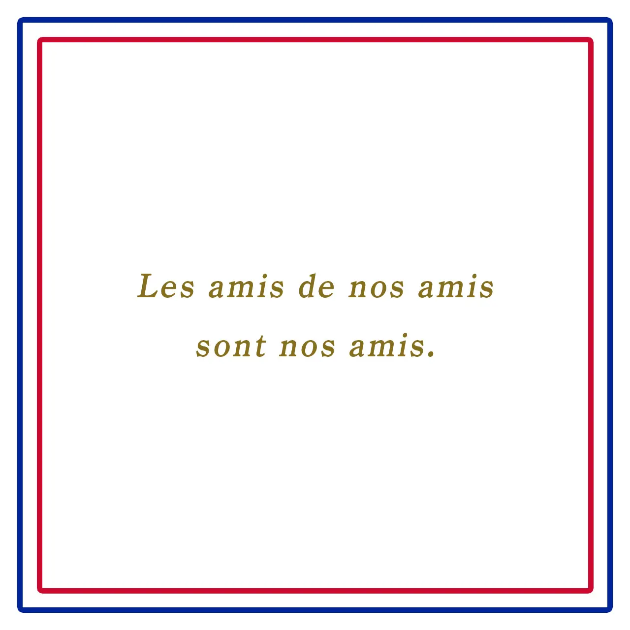Webエクラ フランスの美しい言葉 友達の友達は友達ーLes amis de nos amis sont nos amis.