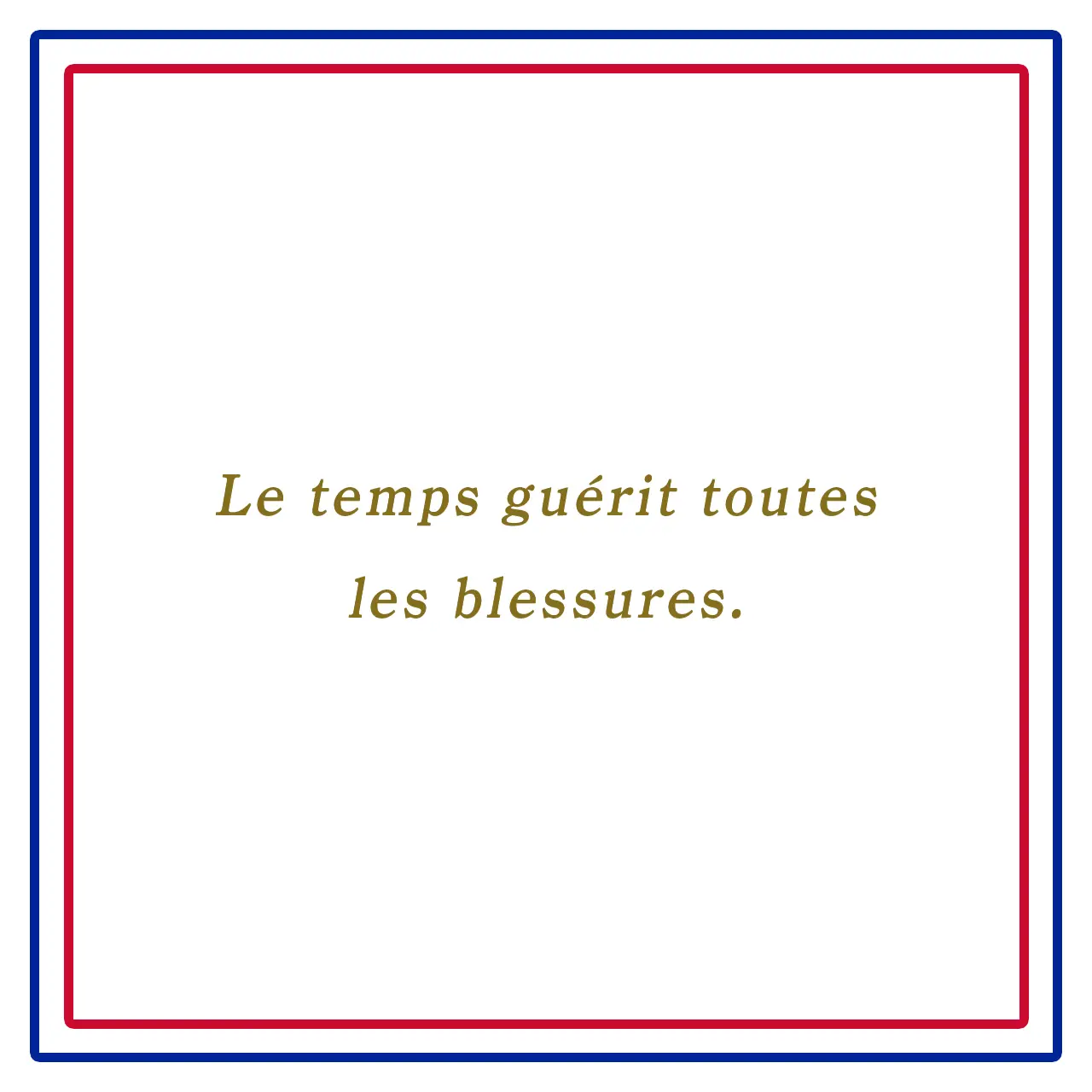 Webエクラ フランスの美しい言葉 時が全ての傷を癒すーLe temps guérit toutes les blessures.